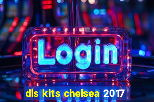 dls kits chelsea 2017